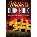 Mother's Cookbook: Traditional European Desserts - Paperback