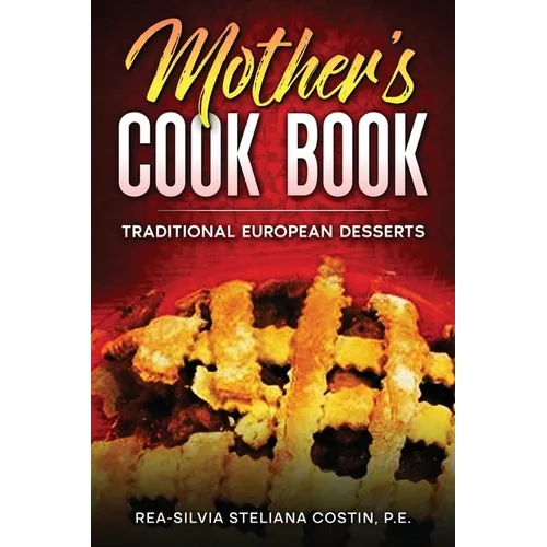 Mother's Cookbook: Traditional European Desserts - Paperback