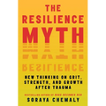 The Resilience Myth: New Thinking on Grit, Strength, and Growth After Trauma - Paperback