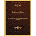 Traditions of Islam: An Introduction to the Study of the Hadith Literature - Paperback