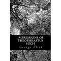 Impressions of Theophrastus Such - Paperback
