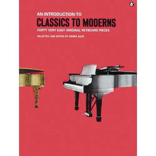 Classics to Moderns Easy Piano Songbook 40 Beginner-Friendly Keyboard Sheet Music by Handel Haydn Schumann and More Timeless Collection from the Music - Paperback