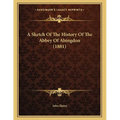 A Sketch Of The History Of The Abbey Of Abingdon (1881) - Paperback
