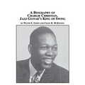 A Biography of Charlie Christian, Jazz Guitar's King of Swing - Paperback