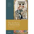 The Aesthetics of Melancholia: Medical and Spiritual Diseases in Medieval Iberia - Hardcover