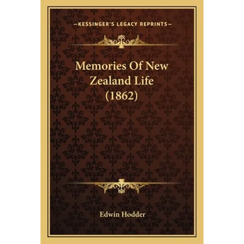 Memories Of New Zealand Life (1862) - Paperback