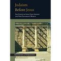Judaism Before Jesus: The Ideas and Events That Shaped the New Testament World - Paperback