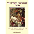 The Two Sons of God: The Son of Man and The Son of God What the Bible "Really" Says - Paperback