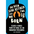 I've Been Semi-Retired Since The Day I Was Born - Paperback