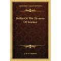 Gallio Or The Tyranny Of Science - Paperback
