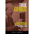 True Genius: The Life and Work of Richard Garwin, the Most Influential Scientist You've Never Heard of - Hardcover