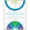 Praying with Mandalas: A Colorful, Contemplative Practice - Paperback