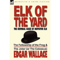 Elk of the Yard-The Criminal Cases of Inspector Elk: Volume 1-The Fellowship of the Frog & the Joker (or the Colossus) - Hardcover