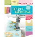 Serger Essentials: Master the Basics and Beyond! - Paperback