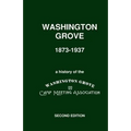 Washington Grove 1873-1937: A History of the Washington Grove Camp Meeting Association - Paperback