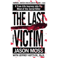 The Last Victim: A True-Life Journey Into the Mind of the Serial Killer - Paperback