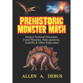Prehistoric Monster Mash: Science Fictional Dinosaurs, Fossil Phenoms, Paleo-pioneers, Godzilla & Other Kaiju-saurs - Paperback
