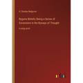 Bygone Beliefs; Being a Series of Excursions in the Byways of Thought: in large print - Paperback