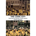 The Ludic City: Exploring the Potential of Public Spaces - Paperback