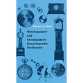 Watchmakers' and Clockmakers' Encyclopaedic Dictionary - Hardcover
