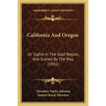 California And Oregon: Or Sights In The Gold Region, And Scenes By The Way (1851) - Paperback