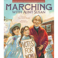 Marching with Aunt Susan: Susan B. Anthony and the Fight for Women's Suffrage - Paperback