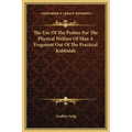 The Use Of The Psalms For The Physical Welfare Of Man A Fragment Out Of The Practical Kabbalah - Hardcover