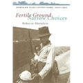 Fertile Ground, Narrow Choices: Women on Texas Cotton Farms, 1900-1940 - Paperback