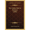 The Golden Rule In Business (1896) - Paperback