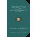 Vestiges Of The Mayas: Mayab And Those Of Asia And Africa (1881) - Paperback