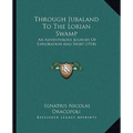 Through Jubaland To The Lorian Swamp: An Adventurous Journey Of Exploration And Sport (1914) - Paperback