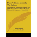 Dante's Divine Comedy, The Inferno: A Literal Prose Translation, With The Text Of The Original Collated From The Best Editions, And Explanatory Notes - Paperback