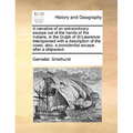 A Narrative of an Extraordinary Escape Out of the Hands of the Indians, in the Gulph of St Lawrence: Interspersed with a Description of the Coast, Als - Paperback