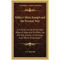 Hitler's Mein Kampf and the Present War: A Critical Survey of the Nazi Bible of Hate and Its Effect on Pre-War Events in Germany from Which Emanated T - Hardcover