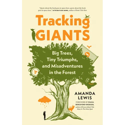 Tracking Giants: Big Trees, Tiny Triumphs, and Misadventures in the Forest - Paperback