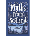 Myths From Scotland: Mythology & Folklore Explore Scotland's Myths and Legends Famous Scottish Stories Celtic Creatures Ghosts Important Facts Mythica - Paperback