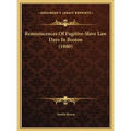 Reminiscences Of Fugitive-Slave Law Days In Boston (1880) - Hardcover