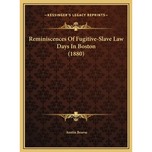 Reminiscences Of Fugitive-Slave Law Days In Boston (1880) - Hardcover