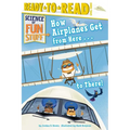 How Airplanes Get from Here . . . to There!: Ready-To-Read Level 3 - Paperback