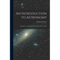 An Introduction to Astronomy: Designed as a Textbook for the Students of Yale College - Paperback