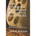 From Polyvision to CinemaScope: 1927 to 1953.: The Definitive History of Widescreen in the Cinema: Part 1. - Paperback