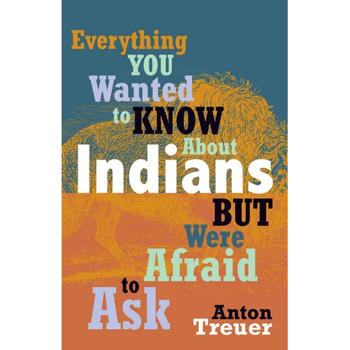 Everything You Wanted to Know about Indians But Were Afraid to Ask: Revised and Expanded - Hardcover