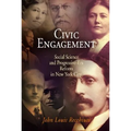 Civic Engagement: Social Science and Progressive-Era Reform in New York City - Hardcover