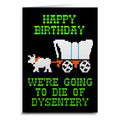 We're Going to Die of Dysentery "Oregon Trail" Greeting Card
