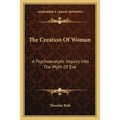 The Creation Of Woman: A Psychoanalytic Inquiry Into The Myth Of Eve - Paperback