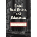 Race, Real Estate and Education: Inventing Gentrification in Philadelphia, 1960-2020 - Hardcover