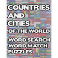 Countries And Cities Of The World: Geography Word Search And Match Activity Logical Puzzle Games Book Large Print Size Country Flags Theme Design Soft - Paperback