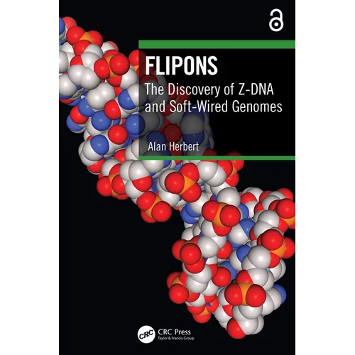 Flipons: The Discovery of Z-DNA and Soft-Wired Genomes - Paperback