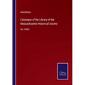 Catalogue of the Library of the Massachusetts Historical Society: Vol. II M-Z - Paperback