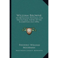 William Browne: His Britannia's Pastorals And The Pastoral Poetry Of The Elizabethan Age (1896) - Paperback